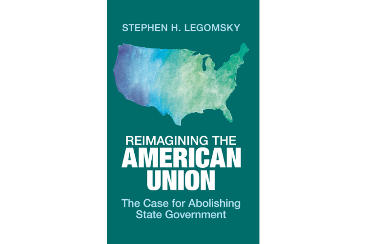 Reimagining the American Union: The Case for Abolishing State Government
