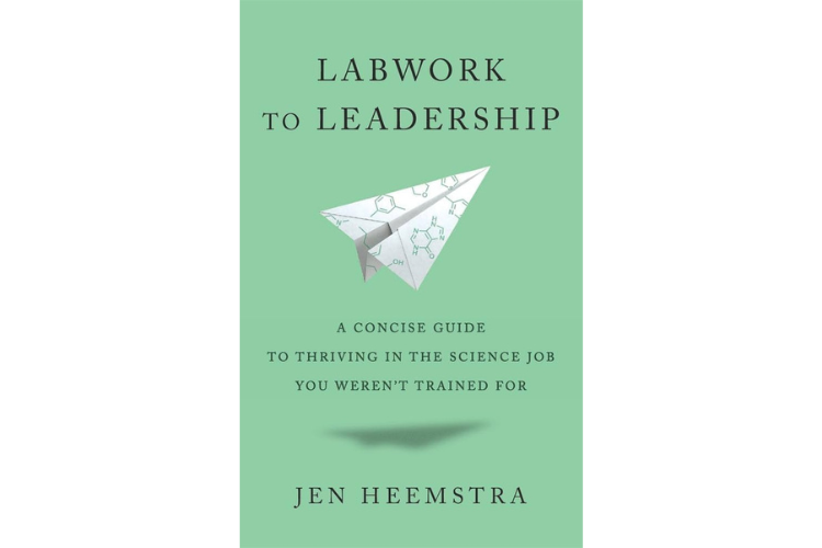 Labwork to Leadership: A Concise Guide to Thriving in the Science Job You Weren’t Trained For
